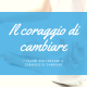 Il coraggio di cambiare